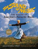 The Sound of Music: The Making of America's Favorite Movie di Julia Antopol Hirsch edito da CHICAGO REVIEW PR