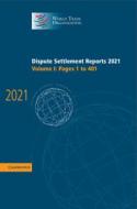 Dispute Settlement Reports 2021: Volume 1, 1-401 di World Trade Organization edito da Cambridge University Press