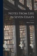 Notes From Life In Seven Essays di Henry Taylor edito da Legare Street Press