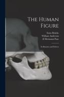 The Human Figure [electronic Resource]: Its Beauties and Defects di Ernst Brücke, William Anderson edito da LIGHTNING SOURCE INC