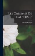Les Origines De L'alchimie di Marcellin Berthelot edito da LEGARE STREET PR