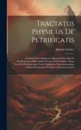 Tractatus Physicus De Petrificatis di Johann Gesner edito da LEGARE STREET PR