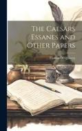 The Caesars Essanes and Other Papers di Thomas De Quincey edito da LEGARE STREET PR