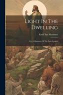 Light In The Dwelling: Or, A Harmony Of The Four Gospels di Favell Lee Mortimer edito da LEGARE STREET PR