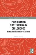 Performing Contemporary Childhoods di Bryoni Trezise edito da Taylor & Francis Ltd