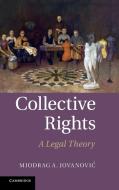 Collective Rights di Miodrag A. Jovanovic edito da Cambridge University Press