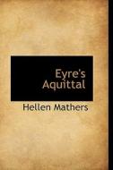 Eyre's Aquittal di Hellen Mathers edito da Bibliolife