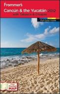 Frommer's Cancun & The Yucatan di David Baird, Shane Christensen, Christine Delsol, Maribeth Mellin edito da Frommermedia