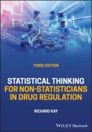 Statistical Thinking For Non-Statisticians In Drug Regulation, 3rd Edition di Kay edito da John Wiley And Sons Ltd