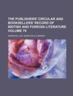 The Publishers' Circular and Booksellers' Record of British and Foreign Literature Volume 79 di Low Sampson edito da Rarebooksclub.com