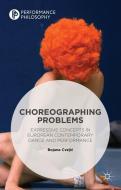 Choreographing Problems di Bojana Cvejic edito da Palgrave Macmillan UK
