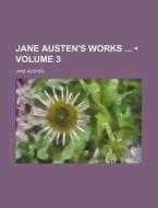 Jane Austen's Works (volume 3) di Jane Austen edito da General Books Llc