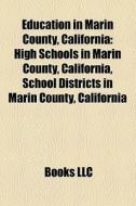 Education in Marin County, California di Source Wikipedia edito da Books LLC, Reference Series