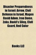Disaster Preparedness In Israel: Arrow, di Books Llc edito da Books LLC, Wiki Series