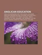 Anglican Education: Alpha Course, Christianity Explored, Voorhees College, Awareness Foundation, Awareness Course di Source Wikipedia edito da Books Llc