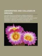 Universities And Colleges In Oregon: Lis di Books Llc edito da Books LLC, Wiki Series
