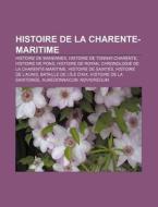 Histoire De La Charente-maritime: Histoi di Livres Groupe edito da Books LLC, Wiki Series