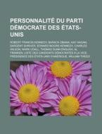 Personnalit Du Parti D Mocrate Des Tat di Livres Groupe edito da Books LLC, Wiki Series