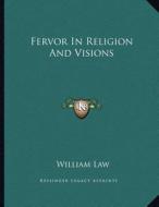 Fervor in Religion and Visions di William Law edito da Kessinger Publishing