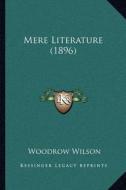Mere Literature (1896) di Woodrow Wilson edito da Kessinger Publishing