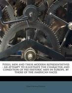 Fossil Men And Their Modern Representati di John William Dawson edito da Nabu Press