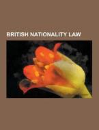 British Nationality Law di Source Wikipedia edito da University-press.org