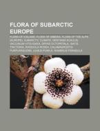 Flora Of Subarctic Europe: Flora Of Icel di Source Wikipedia edito da Books LLC, Wiki Series