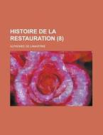 Histoire de La Restauration (8 ) di United States Bureau of the Census, Alphonse De Lamartine edito da Rarebooksclub.com