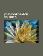 (The) Evaporator Volume 3 di Books Group edito da Rarebooksclub.com