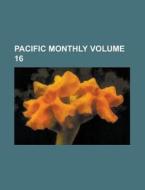 Pacific Monthly Volume 16 di Anonymous edito da Rarebooksclub.com
