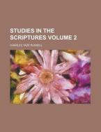 Studies in the Scriptures Volume 2 di Charles Taze Russell edito da Rarebooksclub.com