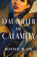 Daughter of Calamity di Rosalie M. Lin edito da ST MARTINS PR