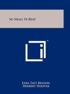 So Shall Ye Reap di Ezra Taft Benson edito da Literary Licensing, LLC