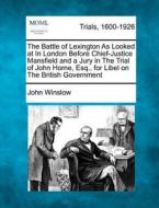 The Battle Of Lexington As Looked At In di John Winslow edito da Gale Ecco, Making of Modern Law