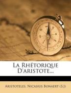 La Rh Torique D'Aristote... edito da Nabu Press