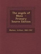 The Angels of Mons di Arthur Machen edito da Nabu Press