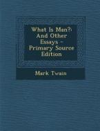What Is Man?: And Other Essays di Mark Twain edito da Nabu Press