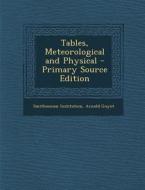 Tables, Meteorological and Physical di Smithsonian Institution, Arnold Guyot edito da Nabu Press