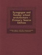 Synagogue and Sunday School Architecture - Primary Source Edition di Albert S. Gottlieb edito da Nabu Press