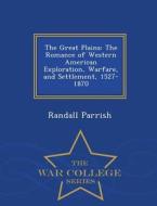 The Great Plains di Randall Parrish edito da War College Series