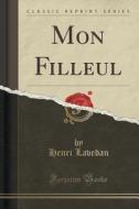 Mon Filleul (classic Reprint) di Henri Lavedan edito da Forgotten Books