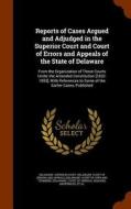 Reports Of Cases Argued And Adjudged In The Superior Court And Court Of Errors And Appeals Of The State Of Delaware edito da Arkose Press