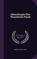 Abhandlungen Uber Theoretische Physik di Hendrik Antoon Lorentz edito da Palala Press