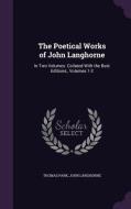 The Poetical Works Of John Langhorne di Thomas Park, John Langhorne edito da Palala Press