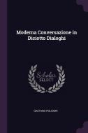 Moderna Conversazione in Diciotto Dialoghi di Gaetano Polidori edito da CHIZINE PUBN