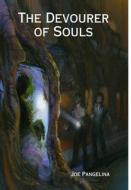 The Devourer of Souls di Joe Pangelina edito da Lulu.com