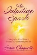 The Intuitive Spark di Sonia Choquette edito da Hay House Inc