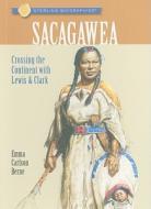 Sacagawea: Crossing the Continent with Lewis & Clark di Emma Carlson Berne edito da Sterling