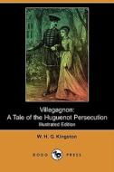 Villegagnon di William H G Kingston edito da Dodo Press