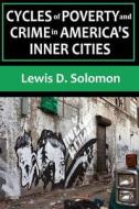 Cycles Of Poverty And Crime In America's Inner Cities di Lewis D. Solomon edito da Taylor & Francis Inc